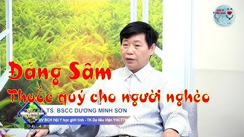 Đảng Sâm thuốc cho người nghèo | Bác Sĩ Của Bạn || 2021