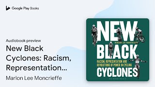 New Black Cyclones: Racism, Representation and… by Marlon Lee Moncrieffe · Audiobook preview Profile