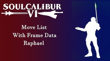 Soulcalibur 6 (Season 2) - Resources - Raphael Move List with Frame Data