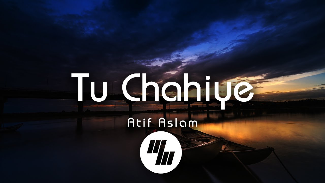 Atif Aslam   Tu Chahiye Lyrics