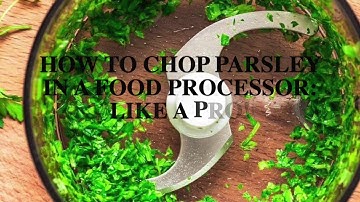 How to Chop Parsley in a Food Processor: Like a Pro