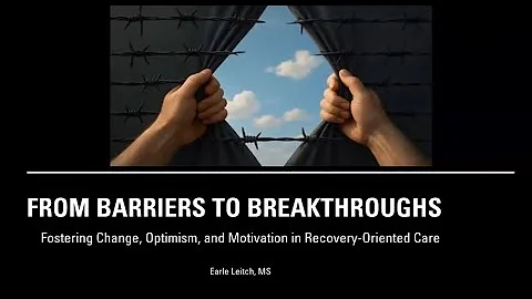 From Barriers to Breakthroughs: Fostering Change, Optimism, and Motivation in Recovery-Oriented Care