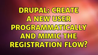 Drupal: Create a new user programmatically and mimic the registration flow? Wealth