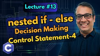 #13 C Language: Decision Making Using nested if else | Control Statement | Part 4