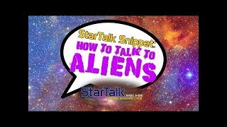 StarTalk Snippet: How to Talk to Aliens