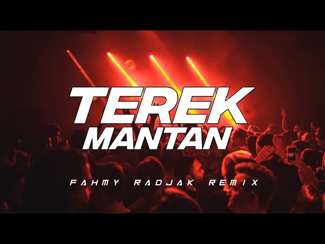 TEREK MANTAN !!! FAHMY RADJAK REMIX 2023 class=