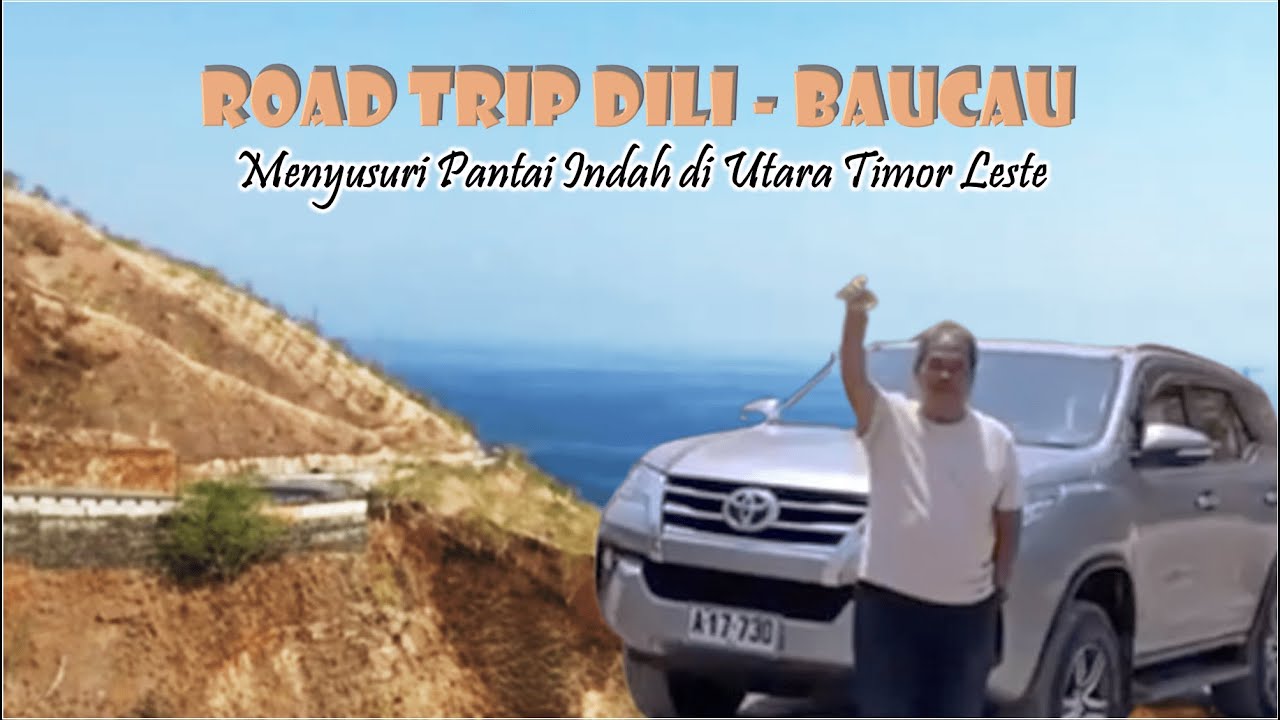 ROAD TRIP DILI - BAUCAU || MENYUSURI PANTAI INDAH DI UTARA TIMOR LESTE