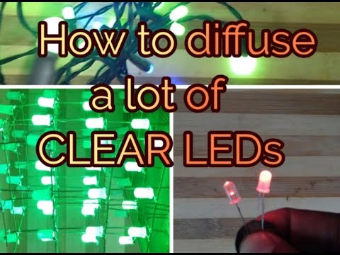 HOW TO DIFFUSE A LOT OF CLEAR LEDS - YouTube