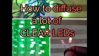 HOW TO DIFFUSE A LOT OF CLEAR LEDS