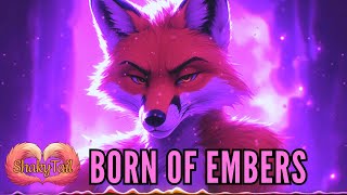 BORN OF EMBERS - ShakyTail
