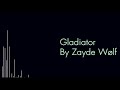 Gladiator Lyrics Artist Zayde Wolf
