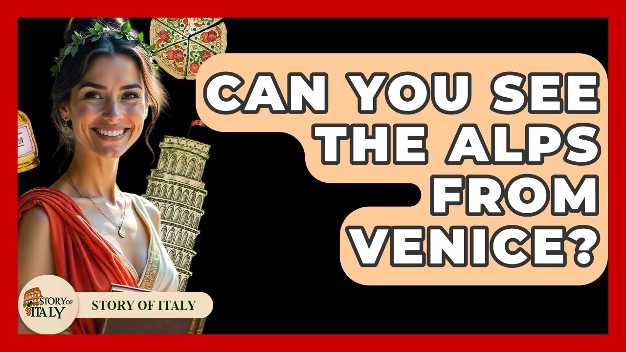 Can You See The Alps From Venice? - Story Of Italy