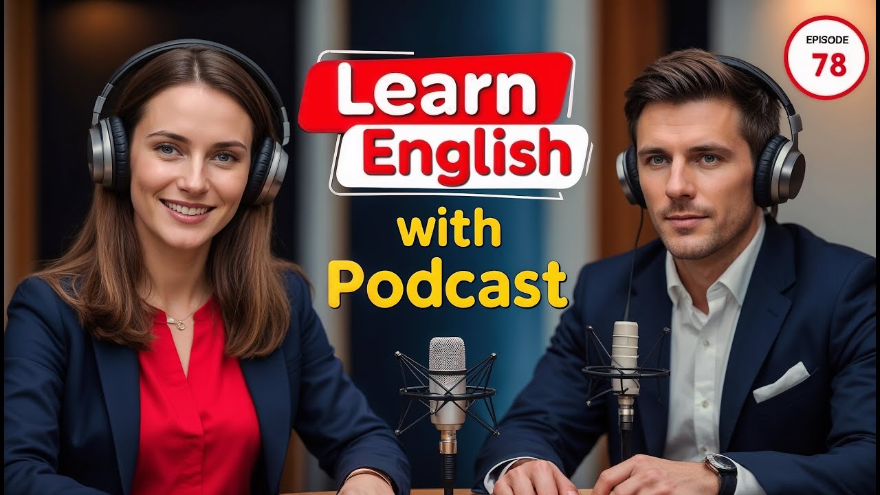 Быстро изучайте английский с подкастом «Изучение английского языка», выпуск 78.