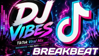 BREAKBEAT FULL BASS SONG 2026 🎧 || DJ VIBES MIX TIKTOK VIRAL REMIX MEGA BASS BOOSTED🔥