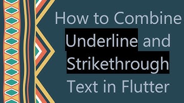 How to Combine Underline and Strikethrough Text in Flutter