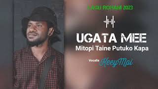 Ugata Mee Mitopi Taine Keeympi Lagu Rohani Papua Bahasa Mee Official Audio 2023