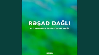 Bu Qarmondur Saksafondur Nədir (Remix) - Rəşad Dağlı