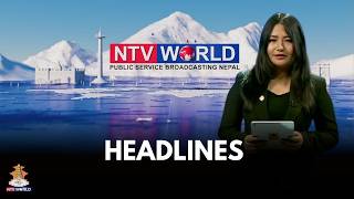 NTV World Prime Time News Headlines 25 May 2026 #NtvWorld #psbnepal #NTV #nepal
