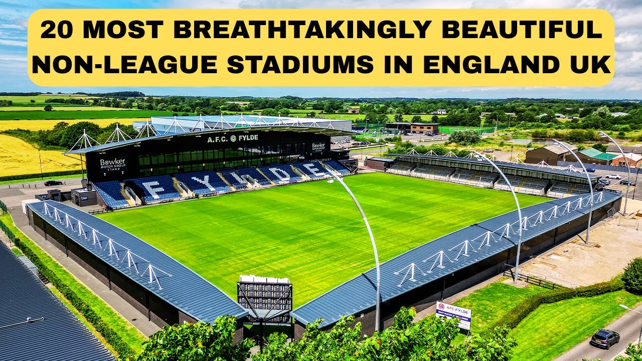 20 Most Beautiful Non league Football Stadiums in England UK that will make your jaw drop!!