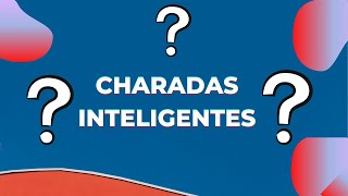 Charadas Inteligentes  Charadas Inteligentes E Charadas Que Desafiaro Seu Crebro