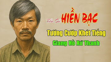 HIỀN "Bạc": Tiểu Sử Giang Hồ Tướng Cướp Khét Tiếng Xứ Thanh | 48h Phá Án