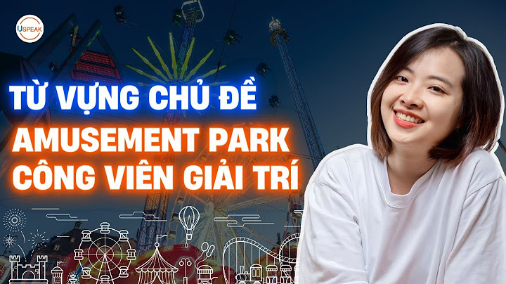 Khu vui chơi giải trí trong tiếng anh là gì năm 2024