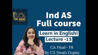 Ind AS Full course || Lecture 13 in English || By CA Swati Gupta