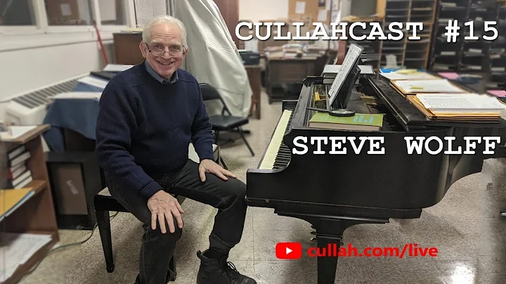 Cullahcast #15: Steve Wolff | Composer, Pianist, C...