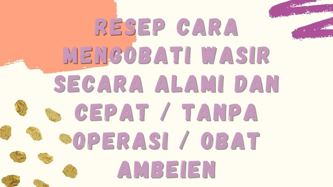Resep Cara Mengobati Wasir Secara Alami Dan Cepat Tanpa Operasi Obat