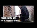 Week In The Life A Plumber || 002