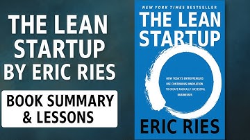 The Lean Startup by Eric Ries | Book Summary & Lessons for Entrepreneurs