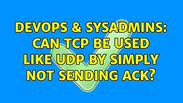 DevOps & SysAdmins: Can TCP be used like UDP by simply not sending ACK?