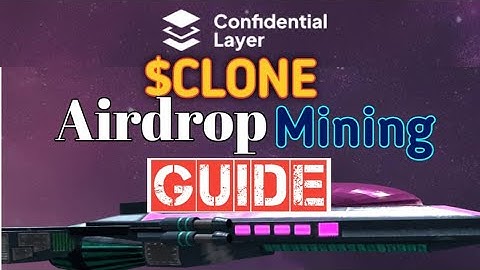 $CLONE Airdrop Full Step-by-step Guide || Confidential Layer || New Alpha