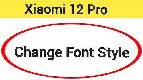 How to change font style, Xiaomi 12 Pro me font style change kaise karen
