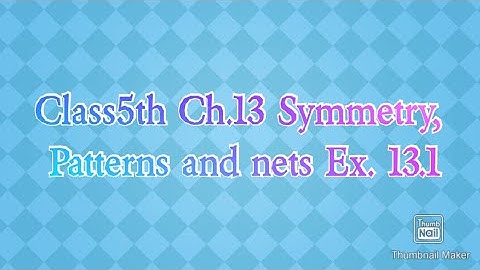 Class 5th Chapter 13 Symmetry, pattern and nets Exercise 13.1