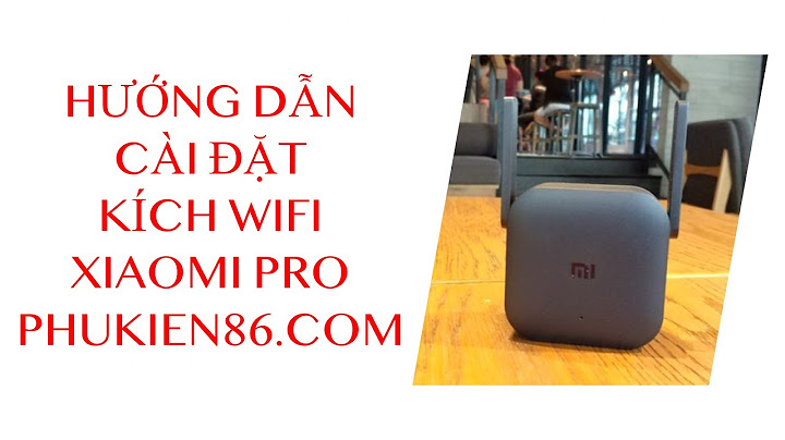 Hướng dẫn cài đặt kích sóng wifi xiaomi pro Informational, Transactional