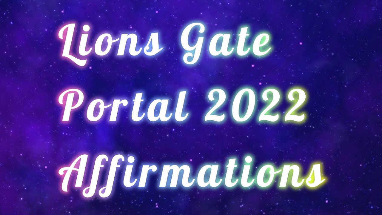 Lions Gate Portal on 8th of August, 2022 Affirmations for manifesting