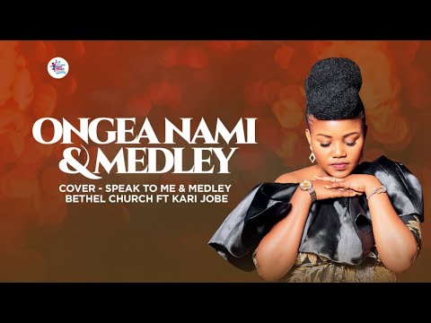 Nana Miriam Ongea Nami Mutetezi Karibu Nawe Cover Speak To Me Bethel Church Feat Kari Jobe