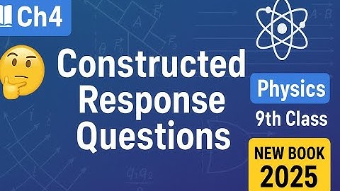 Constructed Response Questions⚡|📘 Ch#4 | 🧪 Physics 9th Class 🆕 2025