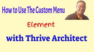 How to Use The Custom Menu Element With Thrive Architect - Add Custom Menus To Thrive Landing Pages
