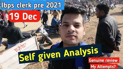 ibps clerk pre Self Given Analysis 19 Dec 1st shift 2021 |ibps clerk pre analysis 2021 |