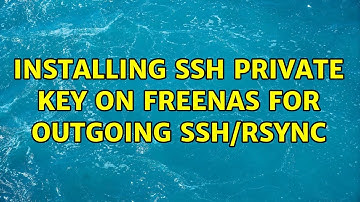 Installing SSH private key on FreeNAS for outgoing SSH/rsync