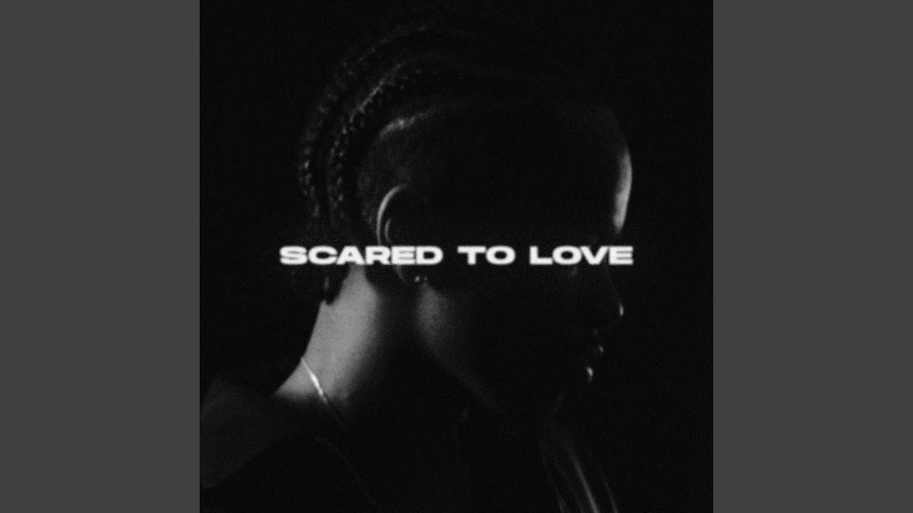 Scared To Love
