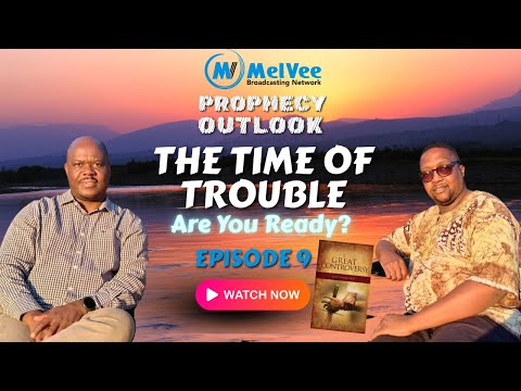 EPISODE 09 - PROPHECY OUTLOOK - The Time of Trouble
