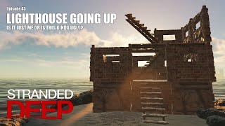 Lighthouse Going Up | Stranded Deep Gameplay | E 45