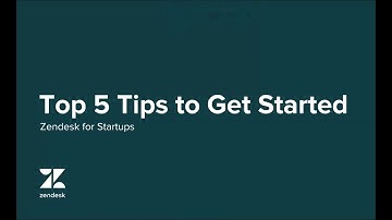 5 Tips to Get Started with Zendesk for Startups