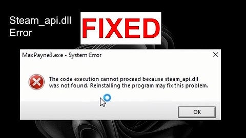 Hoe de Steam_api.dll was not found-systeemfout in elke pc-game te repareren | Oplossing voor fouten