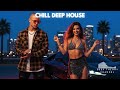 Best Chill Deep House Luxury Chill Lounge Session