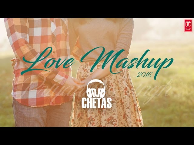 Love Mashup 2016 – DJ Chetas | Bollywood Mashup | Valentines Special class=