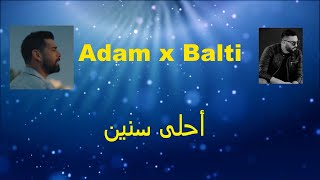 Adam X Balti Ft. Jimmy H - Ahla Snin (Lyrics | Paroles | كلمات) أحلى سنين \ آدم و بلطي